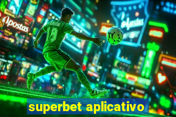 superbet aplicativo