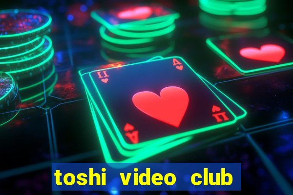 toshi video club slot free play