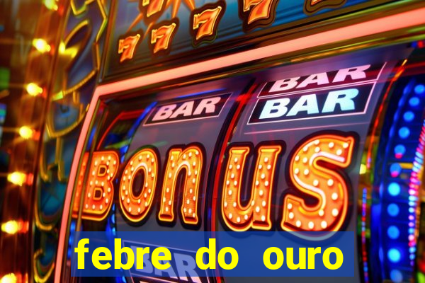 febre do ouro temporada 14