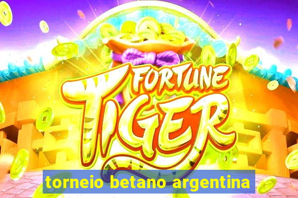 torneio betano argentina