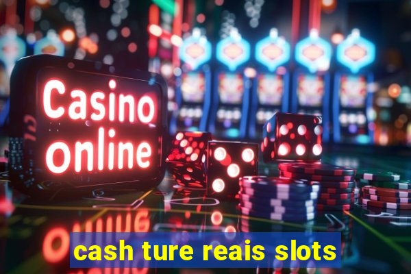 cash ture reais slots