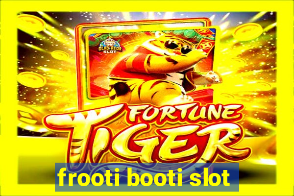 frooti booti slot