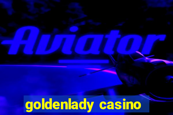 goldenlady casino