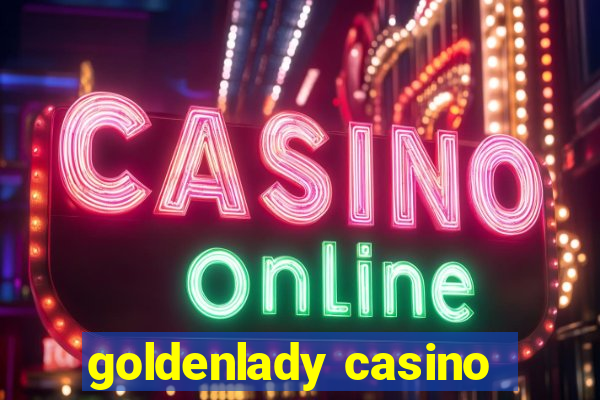 goldenlady casino