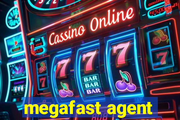 megafast agent