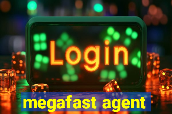 megafast agent