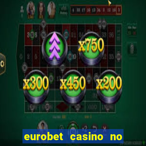 eurobet casino no deposit bonus