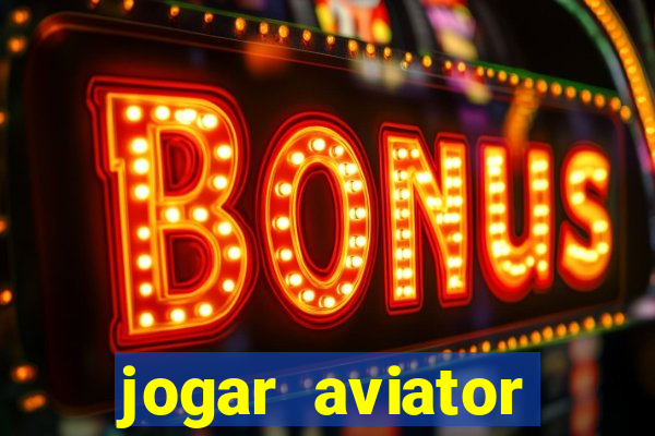 jogar aviator online gr谩tis