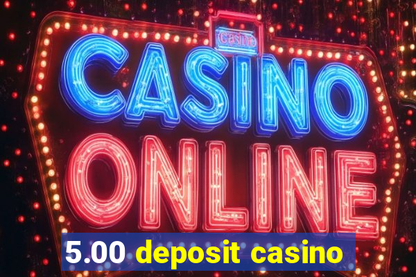 5.00 deposit casino