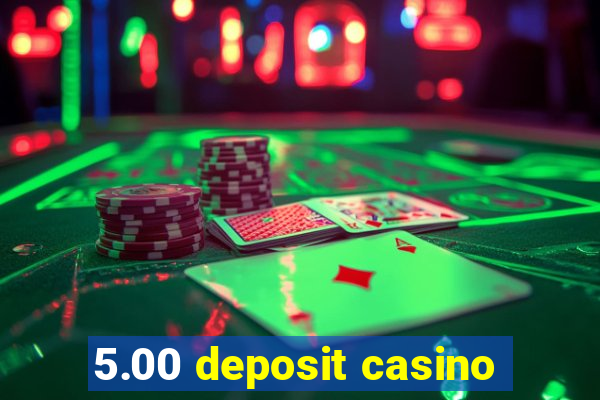 5.00 deposit casino