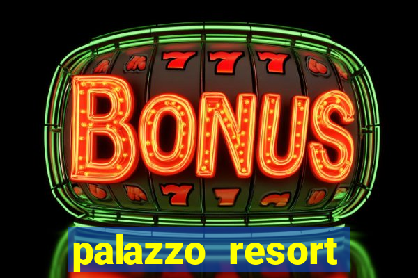 palazzo resort hotel casino las vegas