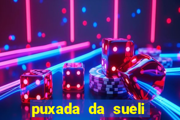 puxada da sueli jogo do bicho