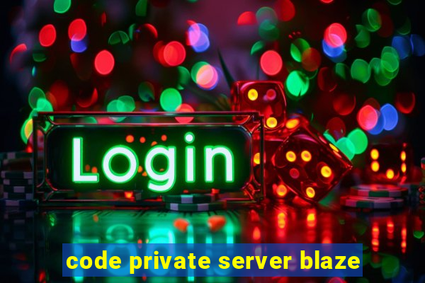 code private server blaze