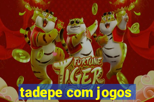 tadepe com jogos