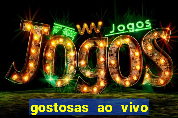 gostosas ao vivo na webcam