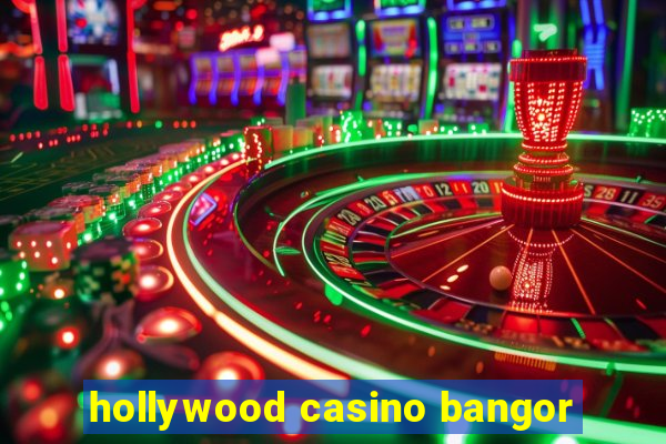 hollywood casino bangor