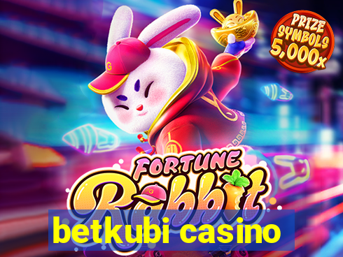 betkubi casino