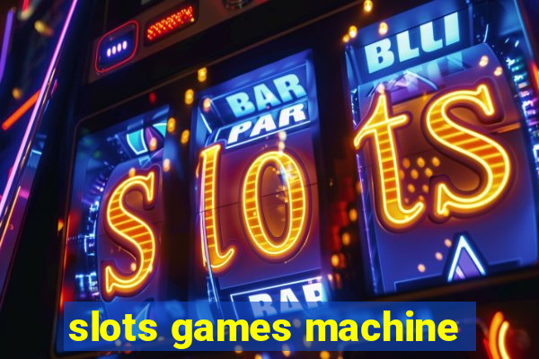 slots games machine