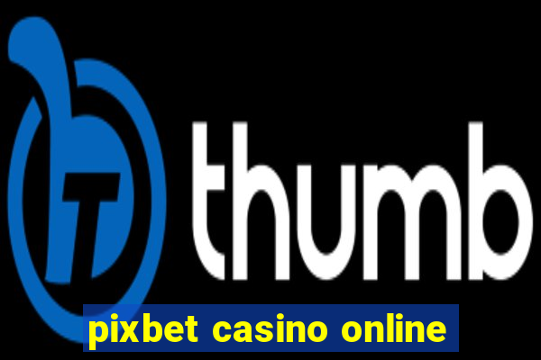 pixbet casino online