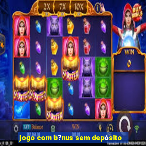 jogo com b?nus sem depósito