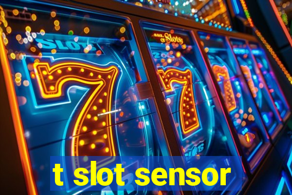 t slot sensor