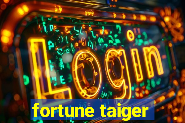 fortune taiger