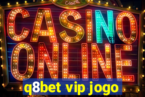 q8bet vip jogo