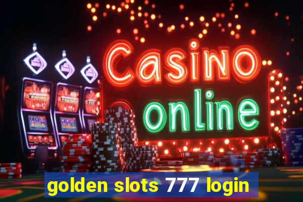 golden slots 777 login