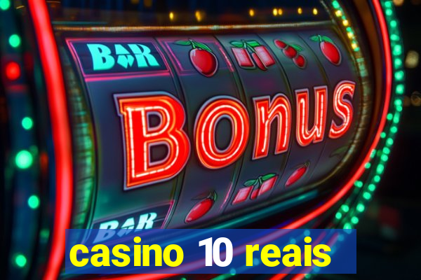 casino 10 reais