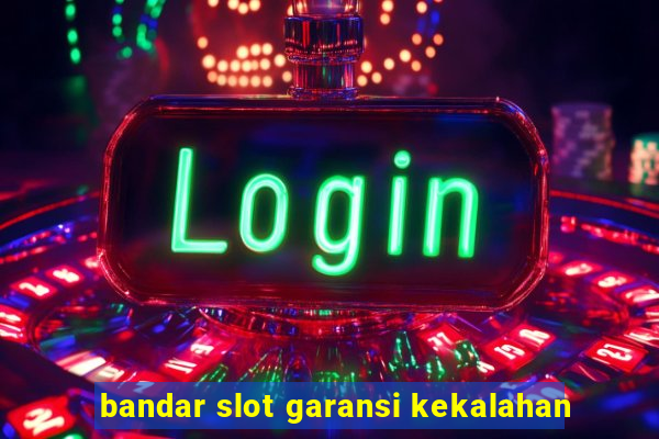 bandar slot garansi kekalahan