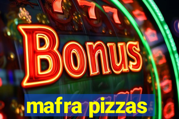 mafra pizzas