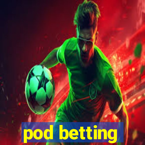 pod betting