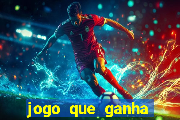 jogo que ganha dinheiro de verdade na vida real