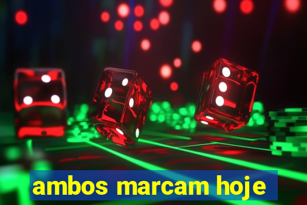 ambos marcam hoje