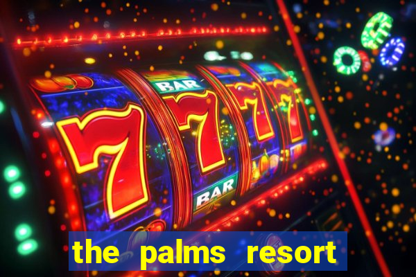 the palms resort and casino