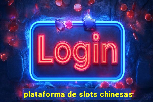 plataforma de slots chinesas