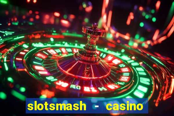 slotsmash - casino slots game