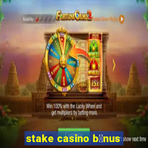 stake casino b么nus