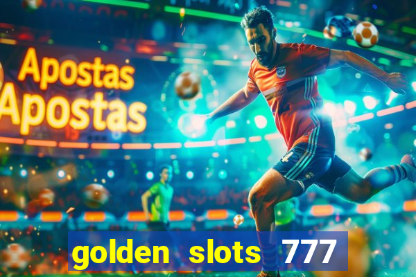 golden slots 777 paga mesmo