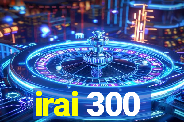 irai 300