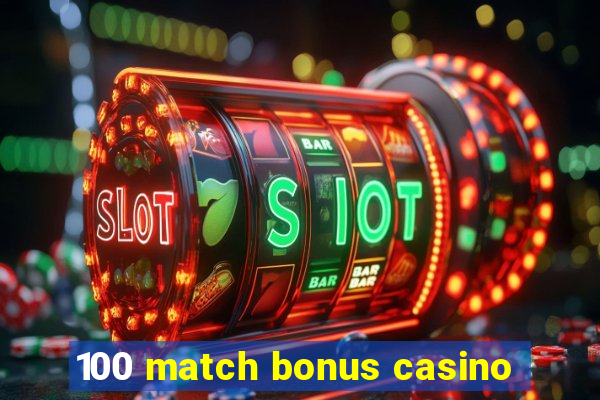 100 match bonus casino