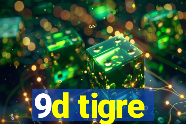 9d tigre