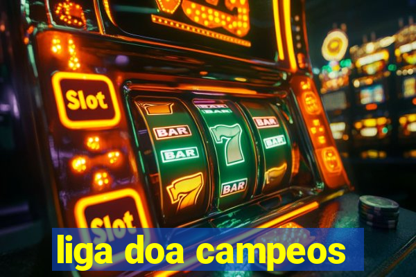 liga doa campeos