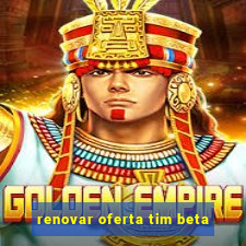 renovar oferta tim beta