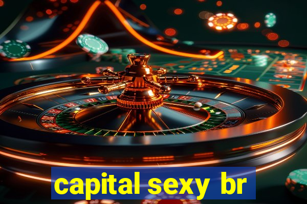 capital sexy br