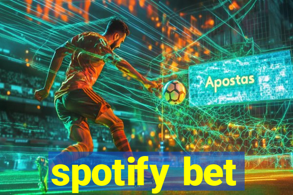 spotify bet