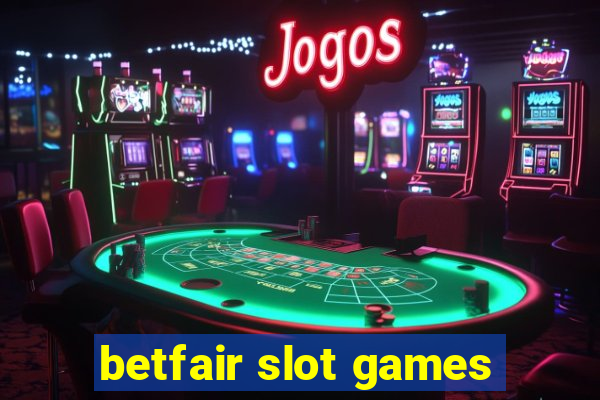 betfair slot games