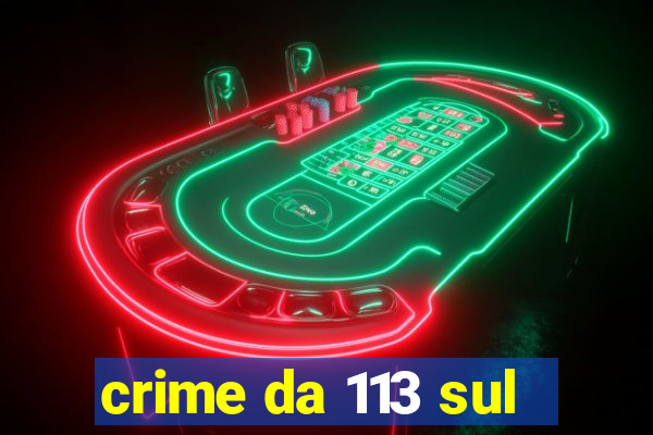 crime da 113 sul