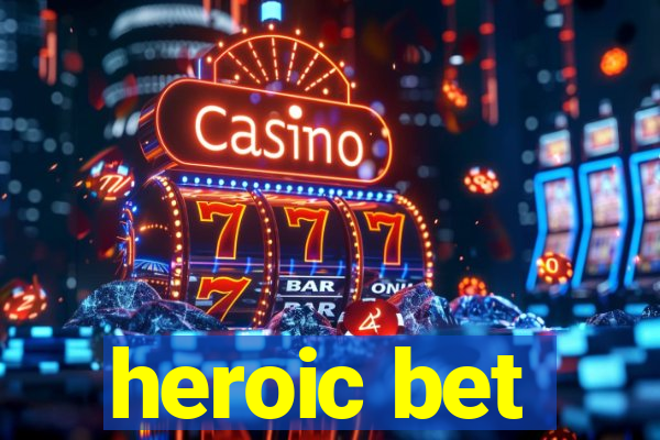 heroic bet