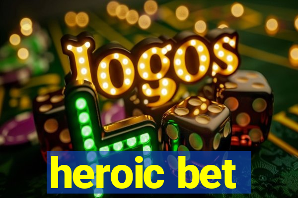 heroic bet